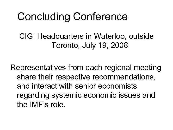 Concluding Conference CIGI Headquarters in Waterloo, outside Toronto, July 19, 2008 Representatives from each