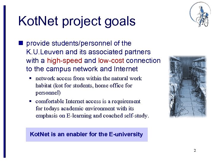 Kot. Net project goals n provide students/personnel of the K. U. Leuven and its