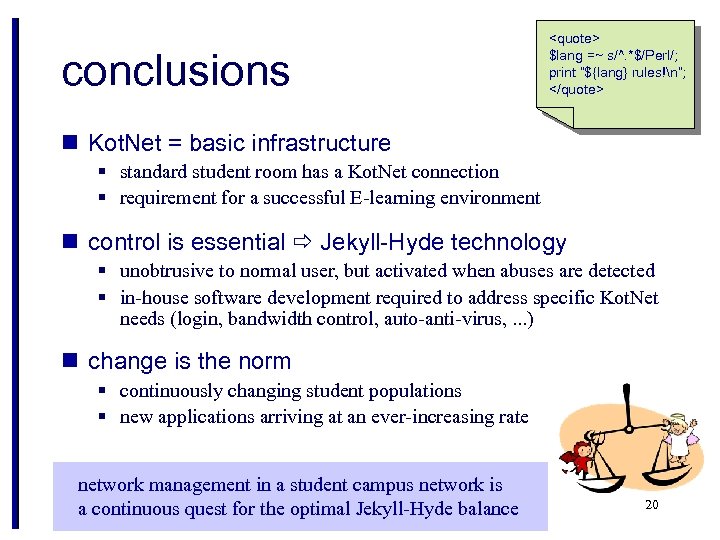 conclusions <quote> $lang =~ s/^. *$/Perl/; print “${lang} rules!n”; </quote> n Kot. Net =