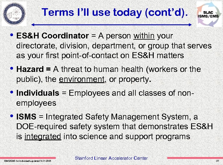 Terms I’ll use today (cont’d). • ES&H Coordinator = A person within your directorate,