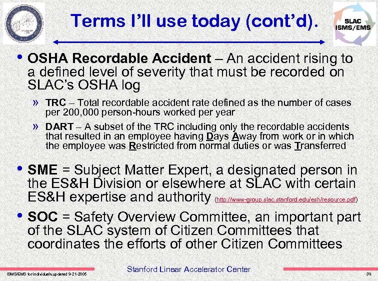 Terms I’ll use today (cont’d). • OSHA Recordable Accident – An accident rising to