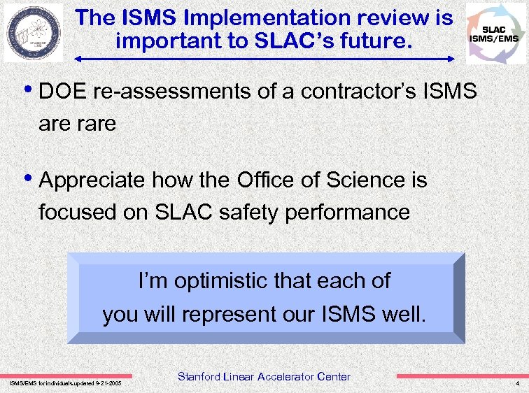 The ISMS Implementation review is important to SLAC’s future. • DOE re-assessments of a