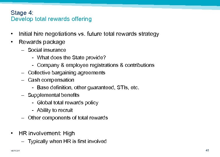 Stage 4: Develop total rewards offering • Initial hire negotiations vs. future total rewards