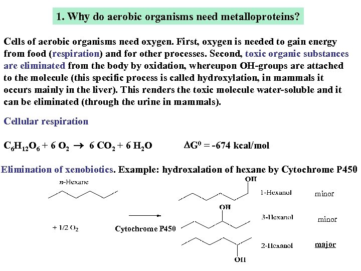 1. Why do aerobic organisms need metalloproteins? Cells of aerobic organisms need oxygen. First,