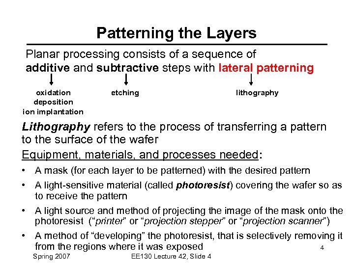 Patterning the Layers Planar processing consists of a sequence of additive and subtractive steps