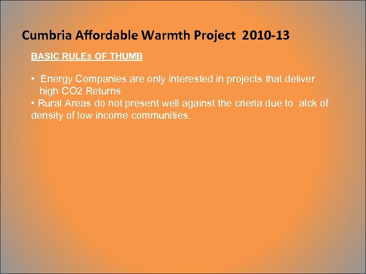 Cumbria Affordable Warmth Project 2010 -13 BASIC RULEs OF THUMB • Energy Companies are