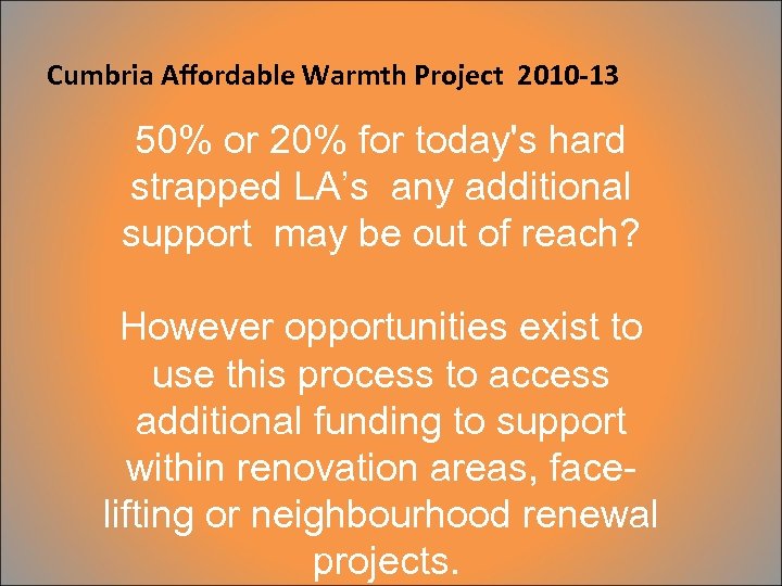 Cumbria Affordable Warmth Project 2010 -13 50% or 20% for today's hard strapped LA’s