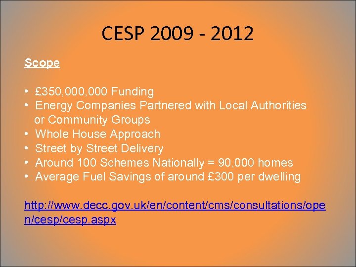 CESP 2009 - 2012 Scope • £ 350, 000 Funding • Energy Companies Partnered