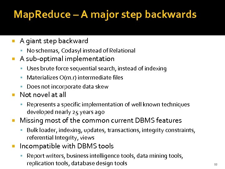 Map. Reduce – A major step backwards A giant step backward No schemas, Codasyl