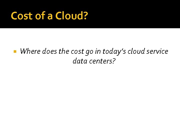 Cost of a Cloud? Where does the cost go in today’s cloud service data