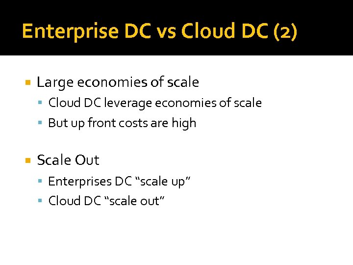 Enterprise DC vs Cloud DC (2) Large economies of scale Cloud DC leverage economies