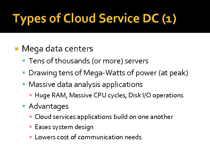 Types of Cloud Service DC (1) Mega data centers Tens of thousands (or more)