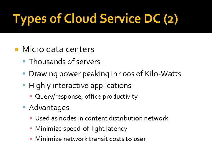 Types of Cloud Service DC (2) Micro data centers Thousands of servers Drawing power