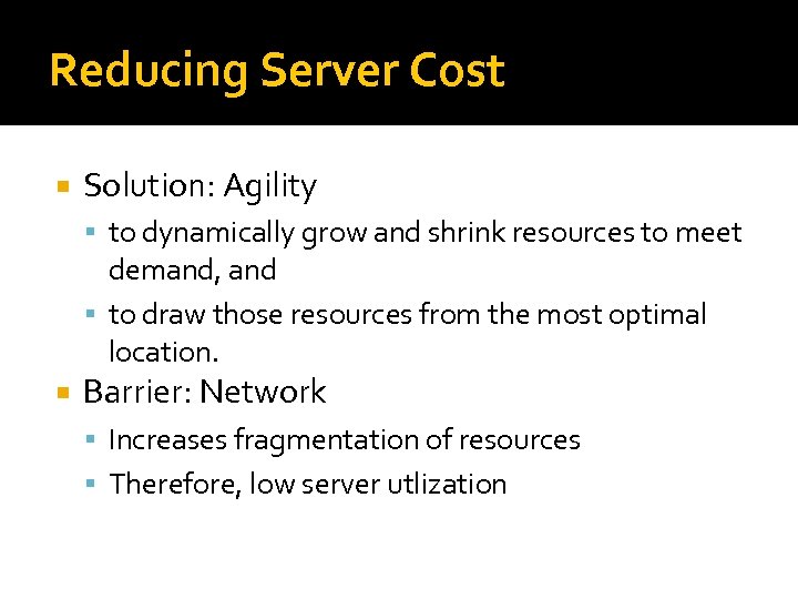 Reducing Server Cost Solution: Agility to dynamically grow and shrink resources to meet demand,