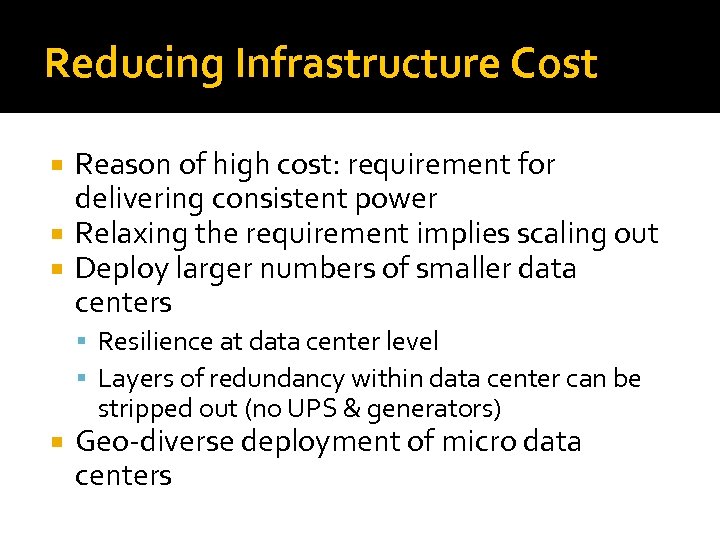 Reducing Infrastructure Cost Reason of high cost: requirement for delivering consistent power Relaxing the