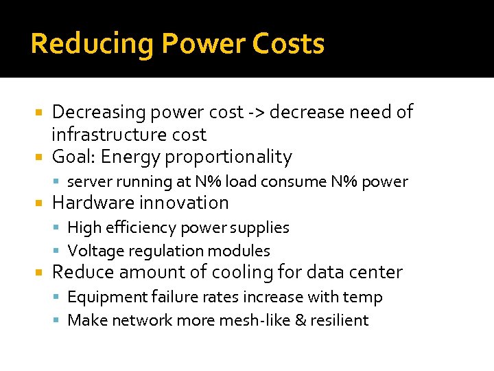 Reducing Power Costs Decreasing power cost -> decrease need of infrastructure cost Goal: Energy
