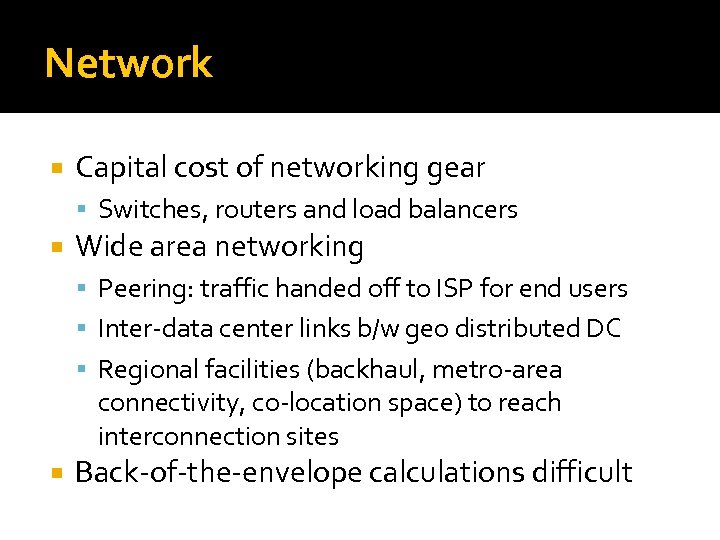 Network Capital cost of networking gear Switches, routers and load balancers Wide area networking