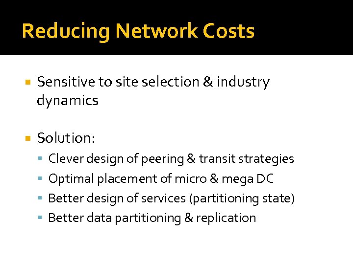Reducing Network Costs Sensitive to site selection & industry dynamics Solution: Clever design of
