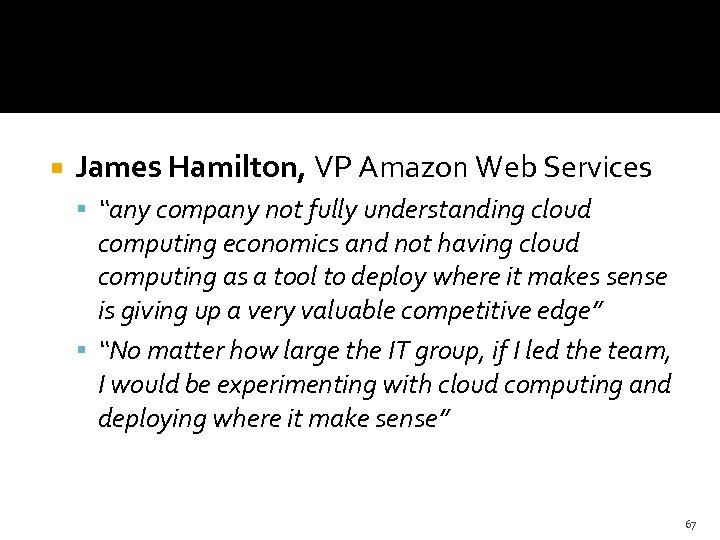  James Hamilton, VP Amazon Web Services “any company not fully understanding cloud computing