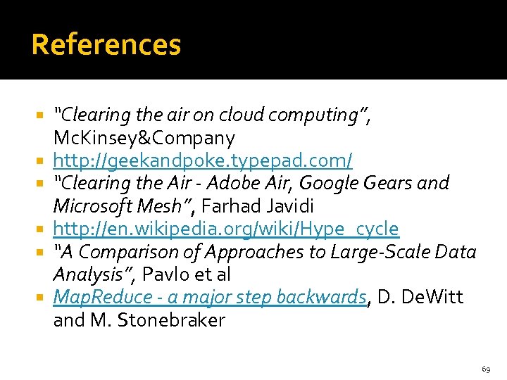 References “Clearing the air on cloud computing”, Mc. Kinsey&Company http: //geekandpoke. typepad. com/ “Clearing