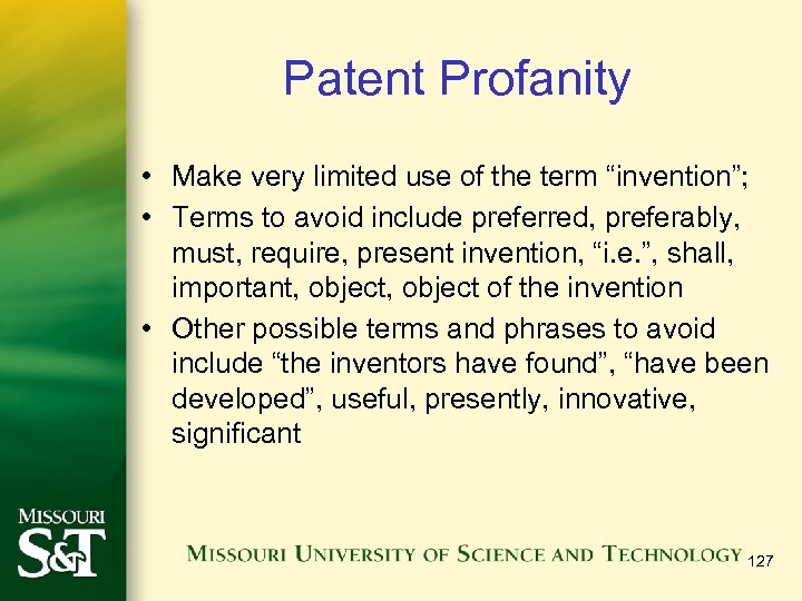 Patent Profanity • Make very limited use of the term “invention”; • Terms to