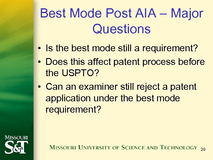 Best Mode Post AIA – Major Questions • Is the best mode still a
