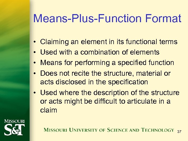 Means-Plus-Function Format • • Claiming an element in its functional terms Used with a