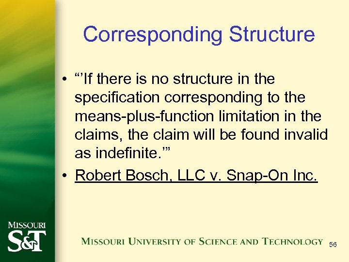 Corresponding Structure • “’If there is no structure in the specification corresponding to the