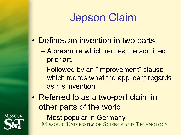 Jepson Claim • Defines an invention in two parts: – A preamble which recites