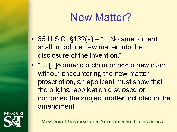 New Matter? • 35 U. S. C. § 132(a) – “…No amendment shall introduce