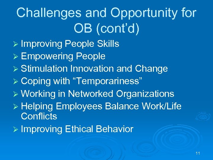 Challenges and Opportunity for OB (cont’d) Ø Improving People Skills Ø Empowering People Ø