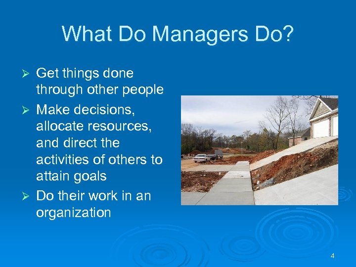 What Do Managers Do? Get things done through other people Ø Make decisions, allocate
