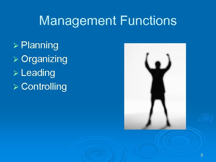 Management Functions Ø Planning Ø Organizing Ø Leading Ø Controlling 5 