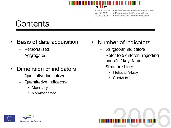 Contents • Basis of data acquisition – Personalised – Aggregated • Dimension of indicators