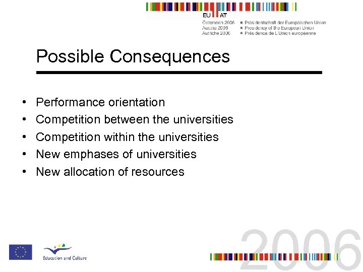 Possible Consequences • • • Performance orientation Competition between the universities Competition within the