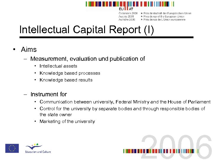 Intellectual Capital Report (I) • Aims – Measurement, evaluation und publication of • Intellectual