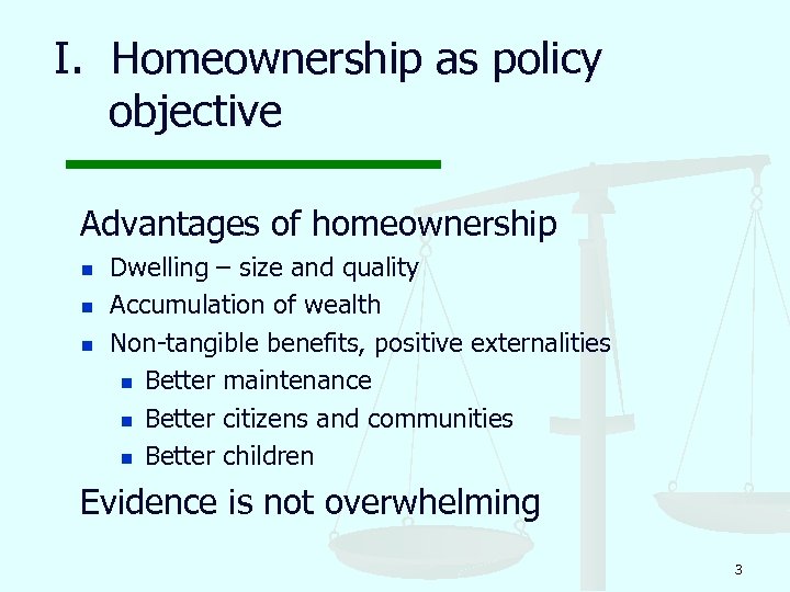 I. Homeownership as policy objective Advantages of homeownership n n n Dwelling – size