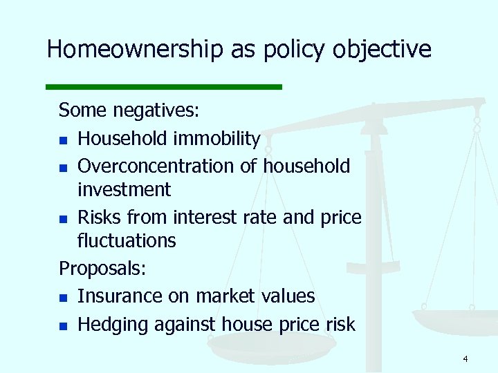 Homeownership as policy objective Some negatives: n Household immobility n Overconcentration of household investment