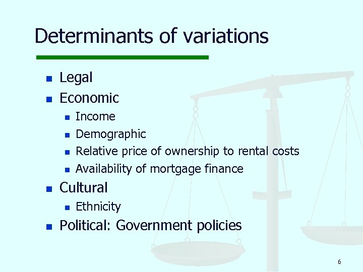 Determinants of variations n n Legal Economic n n n Cultural n n Income
