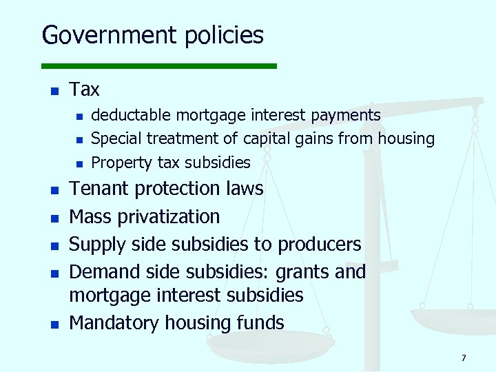 Government policies n Tax n n n n deductable mortgage interest payments Special treatment