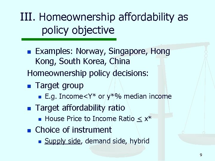 III. Homeownership affordability as policy objective Examples: Norway, Singapore, Hong Kong, South Korea, China