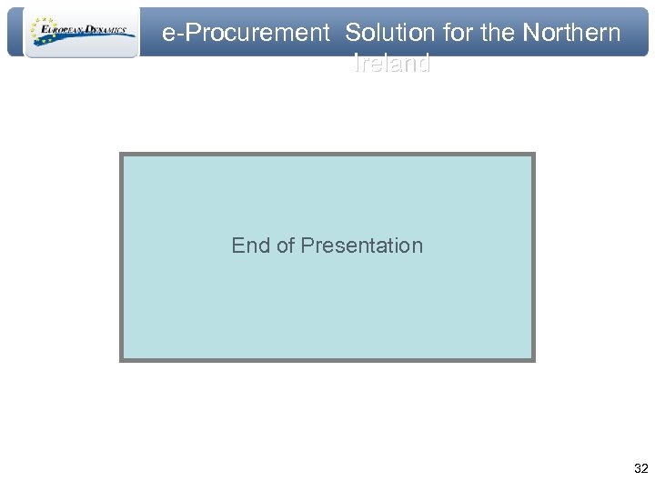 e-Procurement Solution for the Northern Ireland End of Presentation 32 