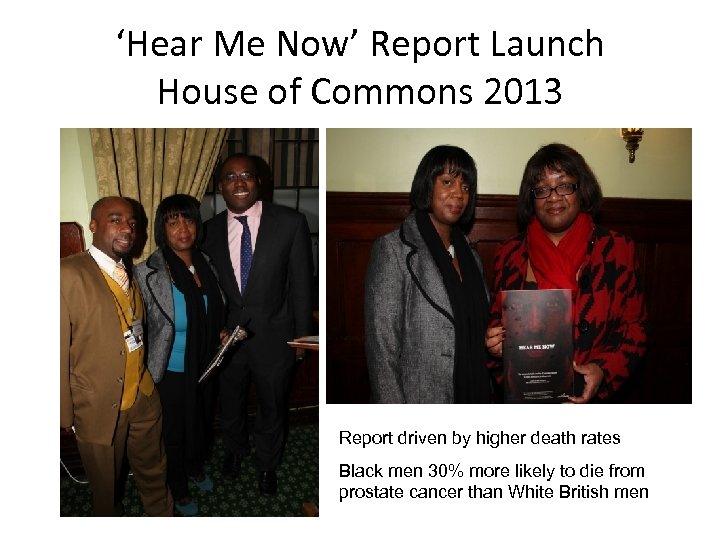 ‘Hear Me Now’ Report Launch House of Commons 2013 Report driven by higher death