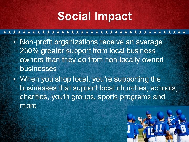 Social Impact • Non-profit organizations receive an average 250% greater support from local business
