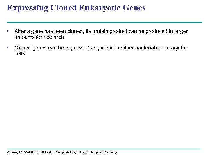 Expressing Cloned Eukaryotic Genes • After a gene has been cloned, its protein product