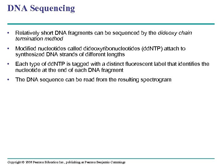DNA Sequencing • Relatively short DNA fragments can be sequenced by the dideoxy chain