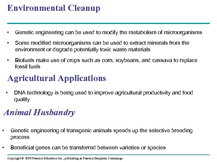 Environmental Cleanup • Genetic engineering can be used to modify the metabolism of microorganisms