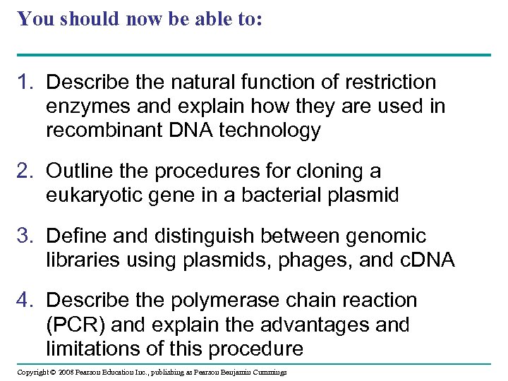 You should now be able to: 1. Describe the natural function of restriction enzymes
