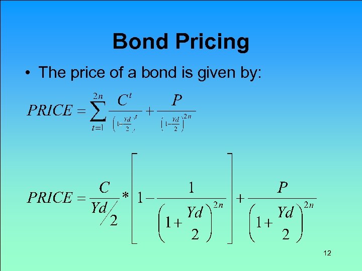 Bond Pricing • The price of a bond is given by: 12 