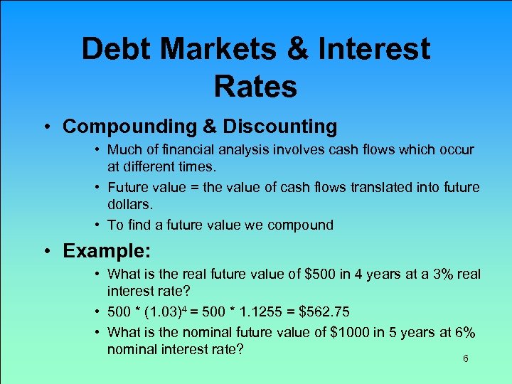 Debt Markets & Interest Rates • Compounding & Discounting • Much of financial analysis
